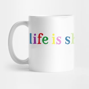 Life is short Mug